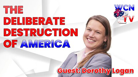 8/22/2023 – Guest: Dorothy Logan; Topic: “The Deliberate Destruction of America"