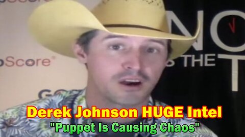 Derek Johnson HUGE Intel: "Puppet Is Causing Chaos"