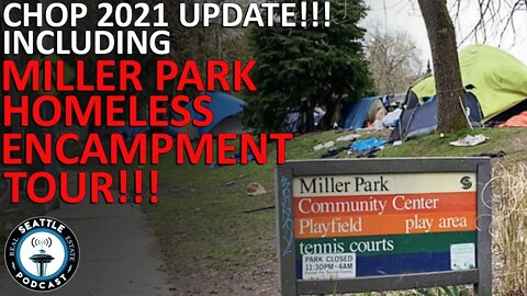 CHOP Update + Walk through homeless encampment at Miller Park, Seattle