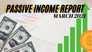 Our Passive Income Report - March 2021