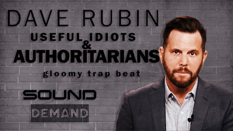 Dave Rubin - Useful Idiots and Authoritarians (gloomy trap beat)