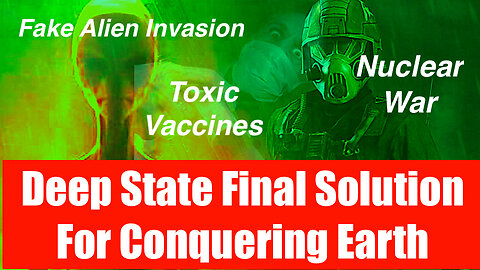 DEEP STATE FINAL PLAN TO CONQUER EARTH AND CREATE A SLAVE PLANET