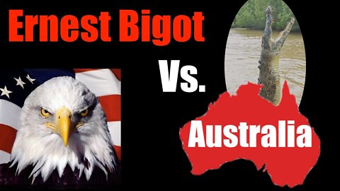 ERNEST BIGOT vs. AUSTRALIA -- Why America is Superior