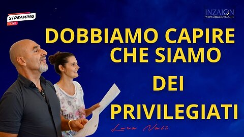 DOBBIAMO CAPIRE CHE SIAMO DEI PRIVILEGIATI - Luca Nali