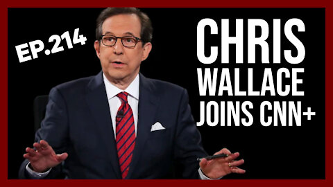Chris Wallace Joins CNN+ | Ep. 214