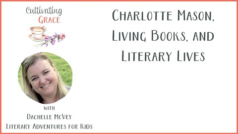 Charlotte Mason, Living Books, and Literary Lives