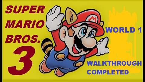 World 1 Walkthrough Completed | Super Mario Bros. 3