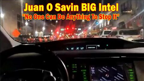 Juan O Savin BIG Intel Nov 15: "No One Can Do Anything To Stop It"