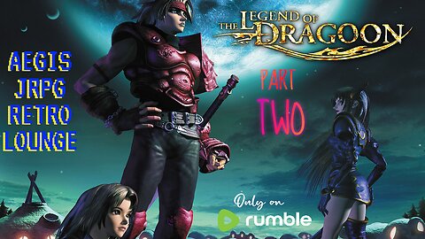 AJRL #2 | Legend of Dragoon Part 2