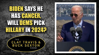 Biden Says He Has Cancer, Will Dems Pick Hillary in 2024?