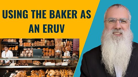 Mishna Eruvin Chapter 7 Mishnah 11. Using the baker as an Eruv