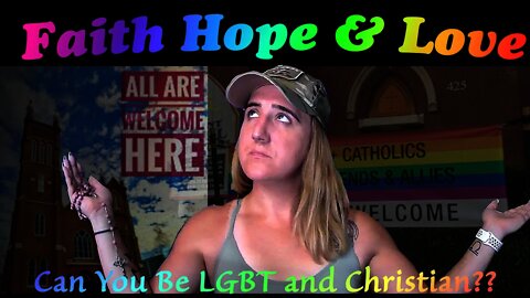 Faith Hope and Love: Can you be LGBT and Christian