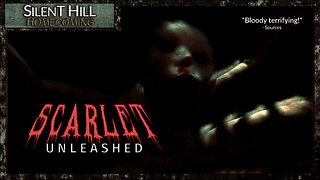 SCARLET UNLEASHED | Silent Hill: Homecoming