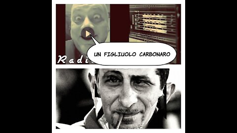 #RadioForcella/ UN FIGLIUOLO CARBONARO