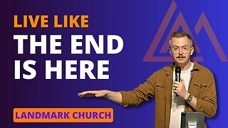 "Live Like the End is Here" || Guest Speaker-Pastor Jeff Blanton || 5/28/23