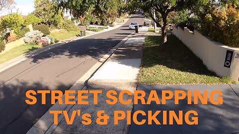 Street Scrapping - TV's & Kerbside Picking pt1