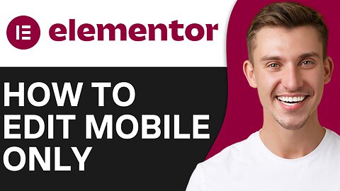 HOW TO EDIT MOBILE ONLY IN ELEMENTOR