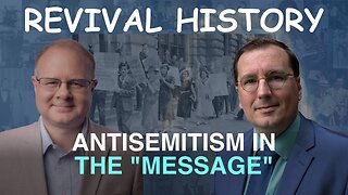 Antisemitism in the Message - Episode 30 William Branham Research Podcast