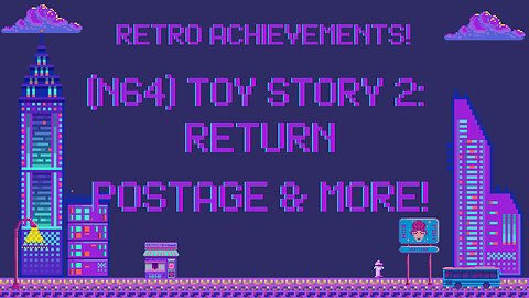 Retro Achievements! Toy Story 2: Return Postage & More!