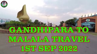 Gandhipara to Malala travel | 1st September 2022