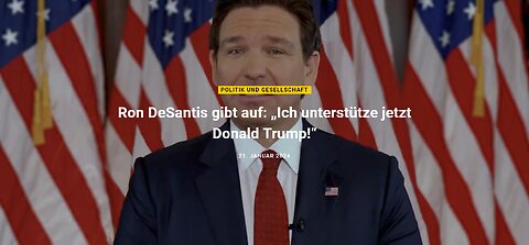 Beitrag vom 22.1.2024 - Ron DeSantis gibt auf: „Ich unterstütze jetzt Donald Trump!“