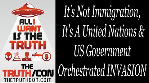 It's Not Immigration, It's A United Nations & US Government Orchestrated INVASION