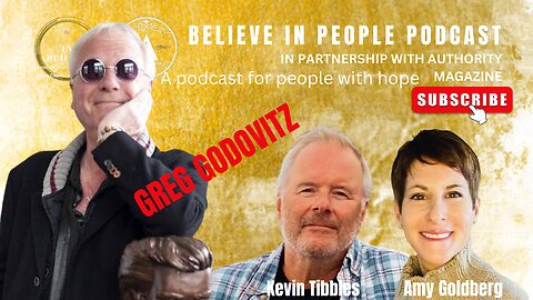 EP. 53: BELIEVE IN PEOPLE. Meet Greg Godovitz (GODDO)