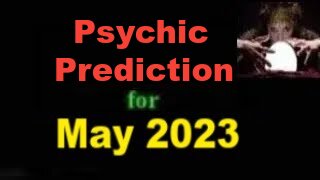 May 2023 Psychic Predictions & Energy Forecast Psychic Reading