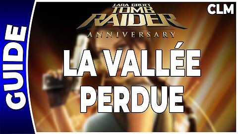 Tomb Raider Anniversary - LA VALLÉE PERDUE - Contre-la-montre [FR PS3]