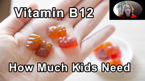 How Much Vitamin B12 Do Kids Need? - Brenda Davis, RD