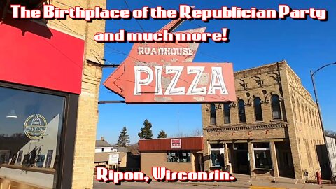 The Birthplace of the Republician Party & much more! Ripon, Wisconsin.