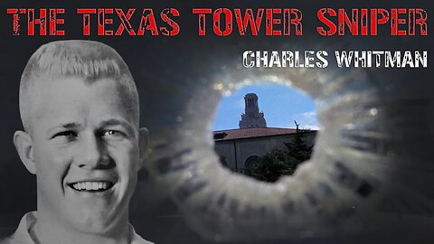 Charles Whitman: The Texas Tower Sniper (Includes Footage)