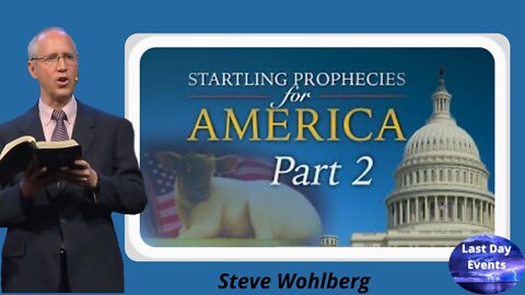 Steve Wohlberg: America in Bible Prophecy (Startling Prophecies for America: Part 2/3)