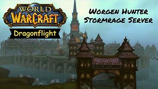 Worgen Hunter | World of Warcraft | Dragonflight Gameplay | Part 1