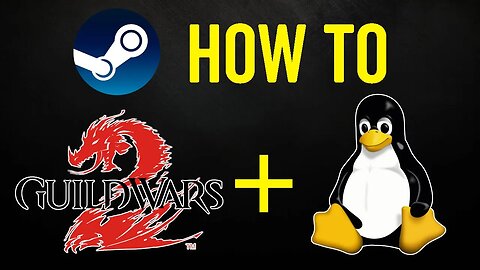 How to Play Guild Wars 2 on Linux with Steam