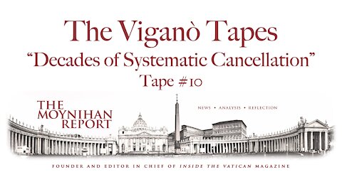 The Vigano Tapes #10: “Decades of Systematic Cancellation”