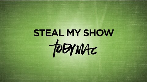 TobyMac - Steal My Show (Lyrics)