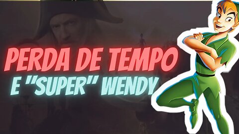 A PERDA DE TEMPO E A SUPER WENDY UM FILME SEM ALMA PETER PAN E WENDY DISNEY PLUS A PIOR ADAPTAÇÃO!