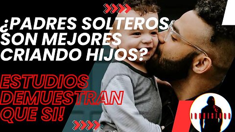 Padres solteros Los mejores padres según las estadísticas