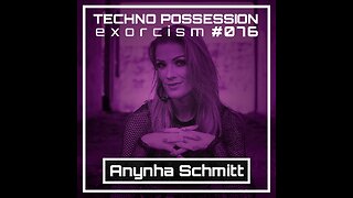 Anynha Schmitt @ Techno Possession | Exorcism #076