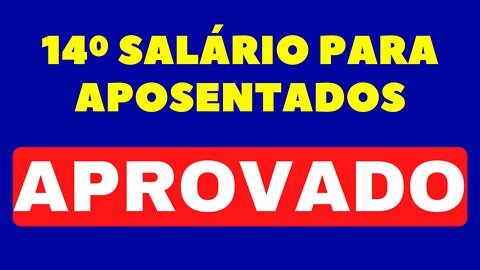 14º SALÁRIO PARA APOSENTADOS APROVADO!