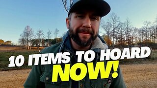 10 Items To HOARD NOW! Things You May NOT THINK Of - Before It's Too LATE.