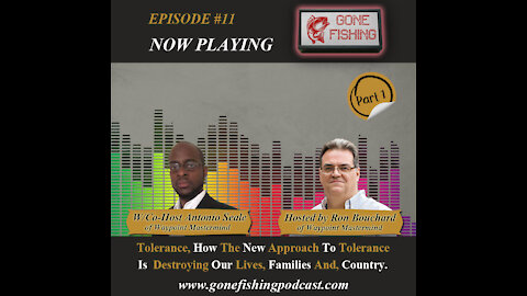 Episode 11: Tolerance, How The New Approach To Tolerance Is Destroying Our Lives, Families & Country