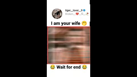 I am your wife 😂😂