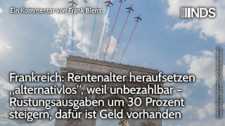 Frankreich: Rentenalter heraufsetzen „alternativlos“, Rüstungsausgaben um 30% steigern, Geld ist da