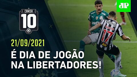 É HOJE! Palmeiras e Atlético-MG iniciam LUTA na SEMIFINAL da Libertadores! | CAMISA 10 - 21/09/21