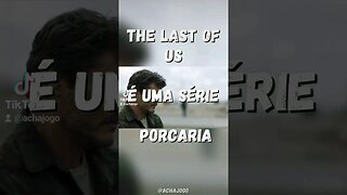 A série The Last Of Us é um lixo em comparação com o jogo.