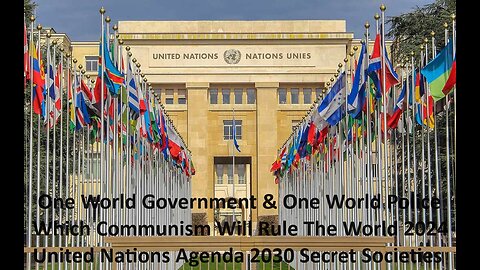 One World Government & One World UN Police Which Communism Will Rule The World