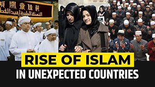 RISE OF ISLAM IN UNEXPECTED COUNTRIES