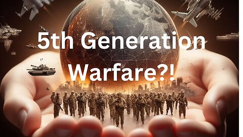 What is this 5th Generation Warfare?